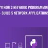 Python 3 Network Programming Build 5 Network Applications » Courses[GB]