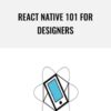 React Native 101 For Designers » Courses[GB]