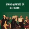 String Quartets of Beethoven - Robert Greenberg