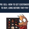 Pre-Sell: How To Get Customers To Buy, Long Before They Pay - Sean D’Souza