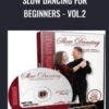 Slow Dancing for Beginners Vol 2 » Courses[GB]