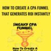 Sneaky Cpa Funnel E28093 How To Create A CPA Funnel That Generates ROI Instantly » Courses[GB]