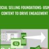 Social Selling Foundations: Using Content to Drive Engagement - Donna Alexander