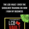 The LCB Vault: Over The Shoulder Training On How I Run My Business – StackinProfit
