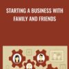 Starting a Business with Family and Friends » Courses[GB]