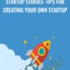Startup Stories: tips for creating your own startup - Alex Genadinik