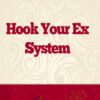 Hook Your Ex System - Steve Pratt