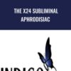 Subliminal Shop The X24 Subliminal Aphrodisiac » Courses[GB]