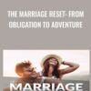 The Marriage Reset: From Obligation to Adventure - Dani Johnson
