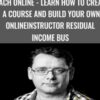 Teach Online Learn how to create a course and build your own online instructor residual income bus » Courses[GB]