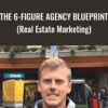 The 6 Figure Agency Blueprint Real Estate Marketing Jason Wardrop » Courses[GB]