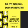 The City Bachelor Snapchat Seduction » Courses[GB]
