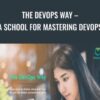 The DevOps Way E28093 A School for Mastering DevOps » Courses[GB]