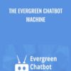 The Evergreen Chatbot Machine - Matt Wolfe