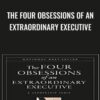 The Four Obsessions of an Extraordinary Executive » Courses[GB]
