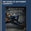 The Future of Movement Longevity - Dr Emily Splichal