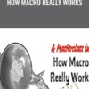 The Investors Podcast E28093 How Macro Really Works » Courses[GB]