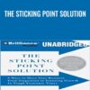 The Sticking Point Solution: 9 Ways to Move Your Business From Stagnation to Stunning Growth In Tough Economic Times - Jay Abraham
