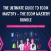 The Ultimate Guide to Ecom Mastery – The eCom Mastery Bundle