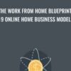 The Work From Home Blueprint 19 Online Home Business Models » Courses[GB]