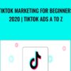TikTok Marketing for Beginners 2020 TikTok Ads A to Z » Courses[GB]