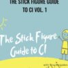 The Stick Figure Guide to CI Vol. 1 - Tina Hargaden
