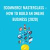 Tony Folly E28093 eCommerce Masterclass E28093 How to Build An Online Business 2020 » Courses[GB]