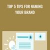 Top 5 Tips for Naming Your Brand » Courses[GB]