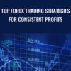 Top Forex Trading Strategies For Consistent Profits - Daniel Hardman