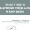 Towards a Theory of Transpersonal Decision-Making in Human-Systems - Joseph Riggio