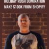 Holiday Rush Domination Make $100k From Shopify – Travis Petelle
