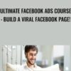 Ultimate Facebook Ads Course Build A Viral Facebook Page » Courses[GB]