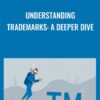 Understanding Trademarks A Deeper Dive » Courses[GB]