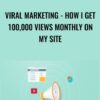 Viral Marketing How I Get 1002C000 Views Monthly On My Site » Courses[GB]