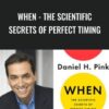 When The Scientific Secrets of Perfect Timing Daniel H Pink » Courses[GB]