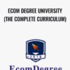 Will Rivera E28093 Ecom Degree University The Complete Curriculum » Courses[GB]