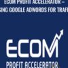eCom Profit Accelerator E28093 Using Google Adwords for Traffic » Courses[GB]