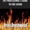 Brian Brushwood The Professionals Guide to Fire Eating » Courses[GB]
