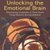 Bruce Ecker2C Robin Ticic2C Laurel Hulley Unlocking the Emotional Brain » Courses[GB]