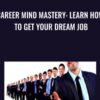 Career Mind Mastery: Learn How To Get Your Dream Job - Angela R Loeb & Tom Cassidy