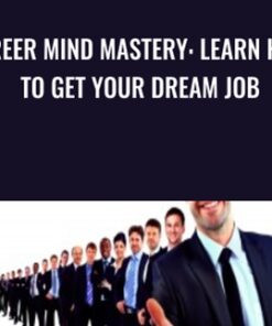 Career Mind Mastery: Learn How To Get Your Dream Job - Angela R Loeb & Tom Cassidy