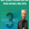 Climate Change and DNA from Missing Links with Gregg Braden » Courses[GB]