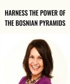 Harness the Power of the Bosnian Pyramids - Esther Bartkiw