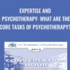 Expertise and Psychotherapy What are the Core Tasks of Psychotherapy » Courses[GB]