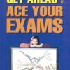 Get Ahead and Ace Your Exams - Lana Israel