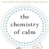Henry Emmons The Chemistry of Calm A Powerful2C Drug Free Plan to Quiet Your Fears and Overcome Your Anxiety » Courses[GB]