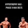 Hypertrophy MAX Phase 9 MAX Delts » Courses[GB]