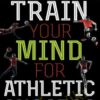 Jim Taylor Train Your Mind for Athletic Success Mental Preparation to Achieve Your Sports Goals » Courses[GB]