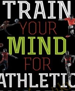 Train Your Mind for Athletic Success - Mental Preparation to Achieve Your Sports Goals - Jim Taylor