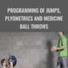 Programming of Jumps, Plyometrics and Medicine Ball Throws - Keir Wenham-Flatt
